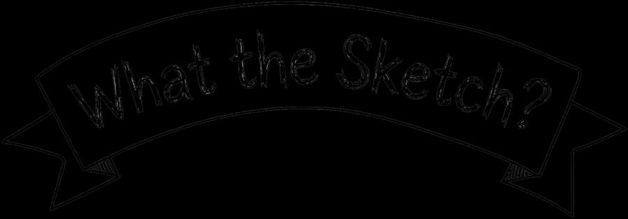 What the Sketch? Banner